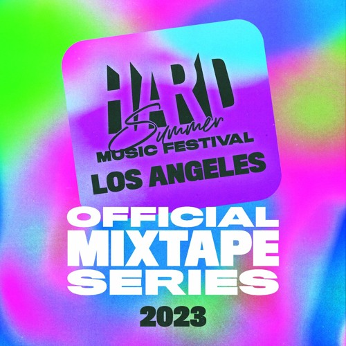 Stream HARD Listen to HARD Summer Los Angeles 2023