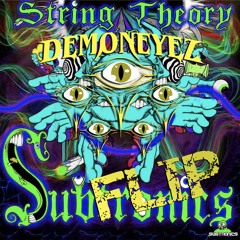 Subtronics - String Theory [FREE DL] (DemonEyez Flip)