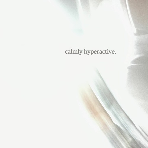 Ryuklear - calmly hyperactive.