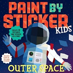 ✔️ Read Paint by Sticker Kids: Outer Space: Create 10 Pictures One Sticker at a Time! Includes G