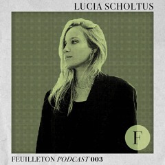 Feuilleton Podcast 003 mixed by Lucia Scholtus
