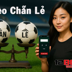 Kèo Chẵn Lẻ: Cách Quản Lý Vốn Khi Đặt Cược Hiệu Quả Từ 12BET TOP VIP