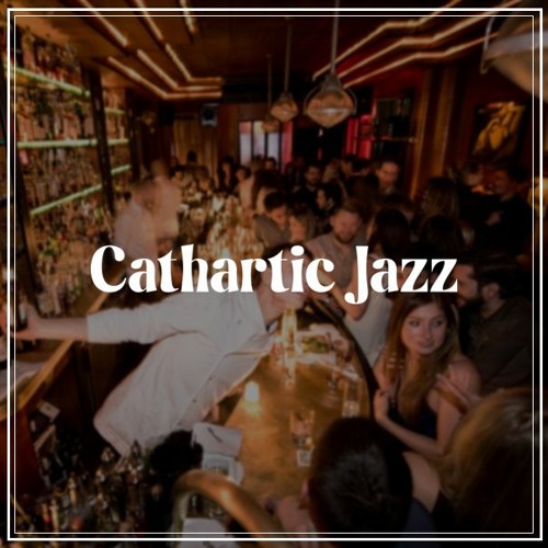 JAZZ HOUSE DJ SET - CATHARTIC JAZZ