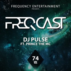DJ PULSE FT. PRINCE THE MC - Freqcast Vol. 74