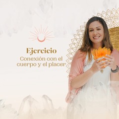 Ejercicio de conexión con el cuerpo y el placer