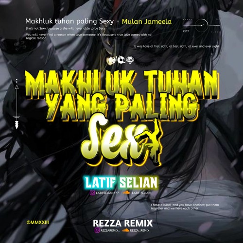 MAHLUK TUHAN PALING SEXY ( REZZA REMIX X LATIF SELIAN ) #SPECIALLEXPRESSOO!!!