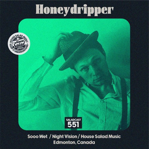 Stream House Saladcast 551 Honeydripper by House Salad Music Listen