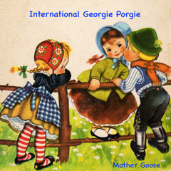 International Georgie Porgie (alternate version) (Mother Goose)