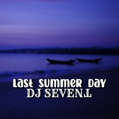 DJ SEVENT - LAST SUMMER DAY (OFFICIAL AUDIO)
