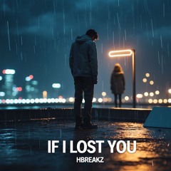 hbreakz - If I lost You (Original Mix)