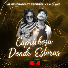 Caprichosa Donde Estarás (feat. Ezequiel Y La Clave)