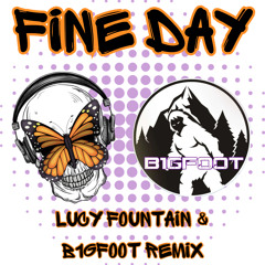 Fine Day (Lucy Fountain & B1gfoot Remix)