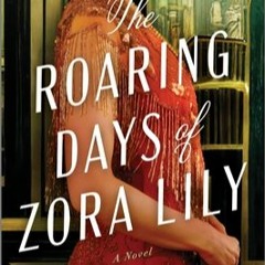[Read Online] The Roaring Days of Zora Lily
