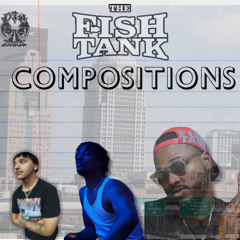 The Fishtank (P Bibby x GassedUpTyler x $khado) - Compositions