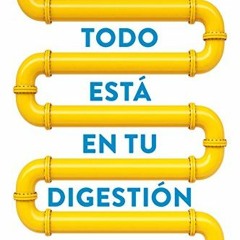 [GET] KINDLE 📙 Todo está en tu digestión: Descubre el origen de tus problemas de sal