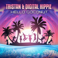 Tristan & Digital Hippie - Hello Coconut ...NOW OUT!!