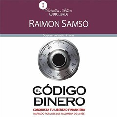 Audiolibro gratis 🎧 : El Código Del Dinero, De Raimon Samsó
