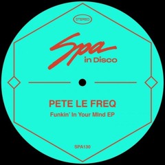 Pete Le Freq - Funkin' In Your Mind  [Spa In Disco] [MI4L.com]