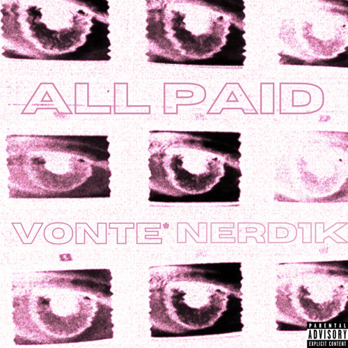 all paid + vonte* [p. scizzie + jaxx]
