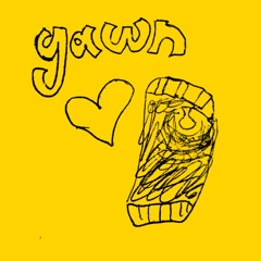 Yawn (prod. c e l e s t i a l _ c e r e b r u m)