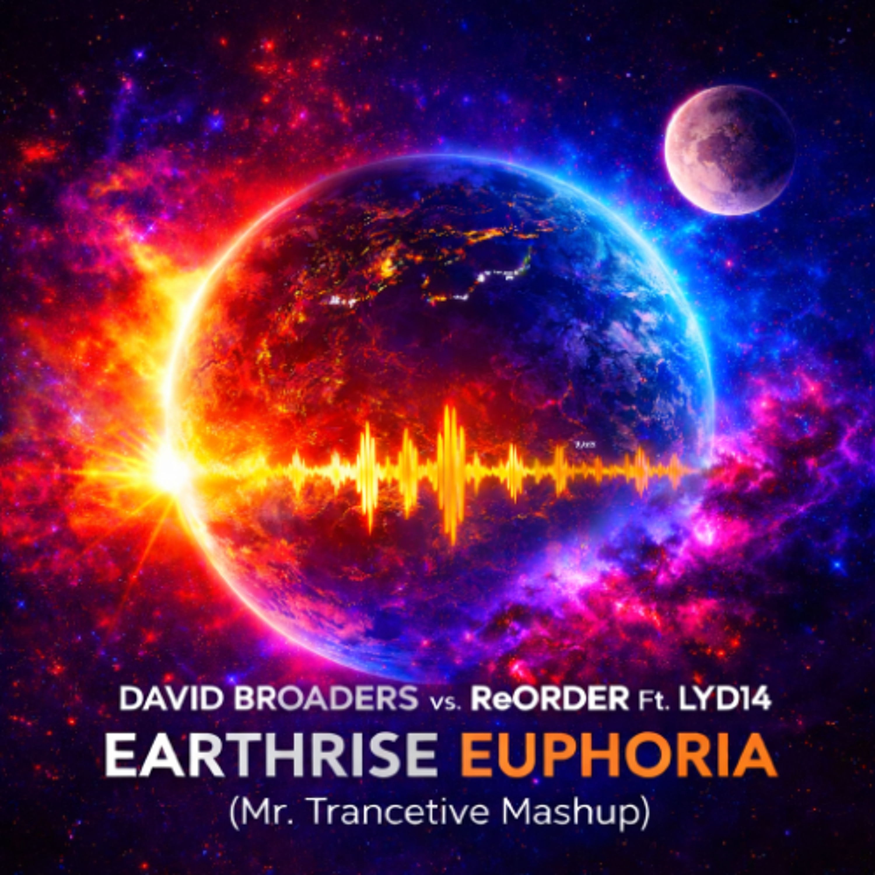David Broaders vs. ReOrder Ft. Lyd14 - Earthrise Euphoria (Mr. Trancetive Mashup) [Free Download]
