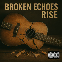 BROKEN ECHOES RISE