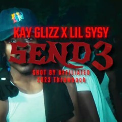Kay Glizz & Lil SySy — SEND 3