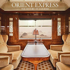 Access EBOOK 🧡 Orient Express: The Story of a Legend by  Benjamin Chelly,Kenneth Bra