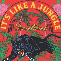 Its Like A Jungle Sometimes
