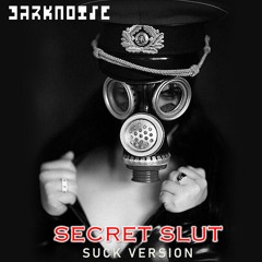 DARKNOISE - Secret Slut (Suck Version)
