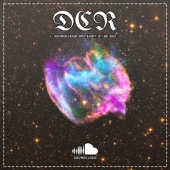 The DCR SoundCloud Spotlight: 07/28/21