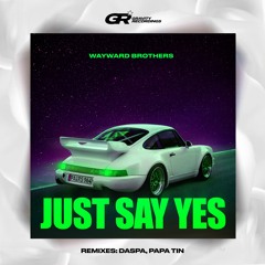 Wayward Brothers - Just Say Yes (Papa Tin Remix)