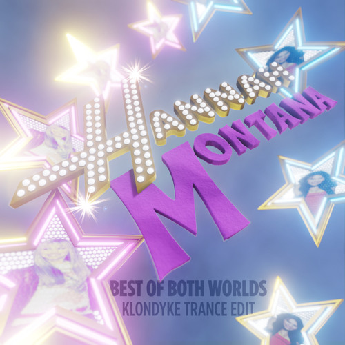 Hannah Montana - The Best Of Both Worlds (Klondyke Trance Edit