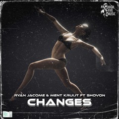 Ryan Jacome, Ment Kruijt & SHOVON - Changes