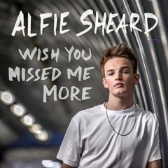 Wish You Missed Me More