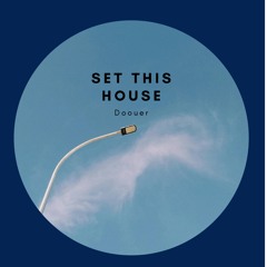 SET THIS HOUSE