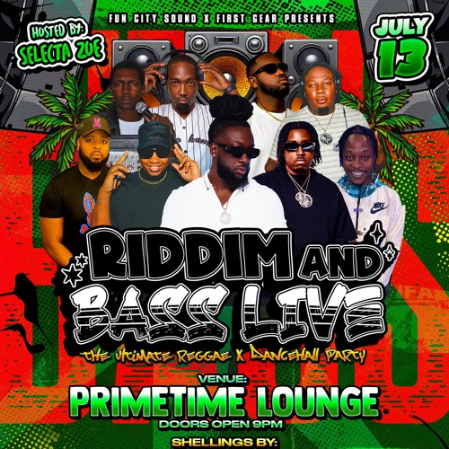 RIDDIM AND BASS LIVE JULY 13TH @ PRIME TIME PROMO CD @PUSHAJR  POWERED BY FIRST GEAR AUTO
