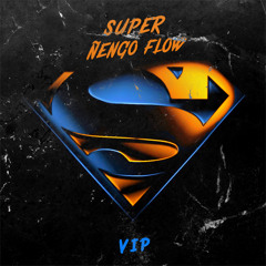 SUPER ÑENGO FLOW (VIP MIX) - DEMBOW YOUTH & LA DEMBOW GANG (FEAT. DAM DAM & SYOC)
