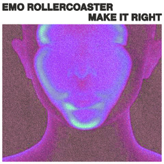 Emo Rollercoaster - Make It Right