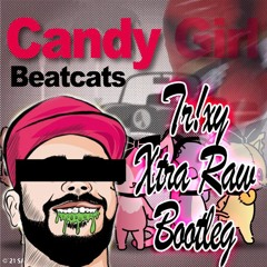 Beatcats - Candy Girl (Tr!xy Xtra Raw Bootleg)