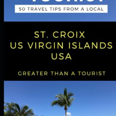 [FREE] PDF 💜 GREATER THAN A TOURIST-ST. CROIX US VIRGIN ISLANDS USA: 50 Travel Tips