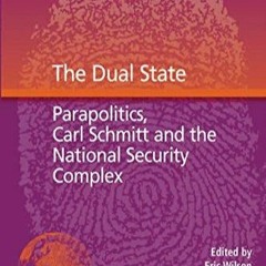 KINDLE The Dual State: Parapolitics, Carl Schmitt and the National Security Complex (Internation