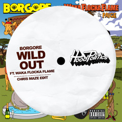 Borgore - Wild Out feat. Waka Flocka Flame (Chris Maze Edit)