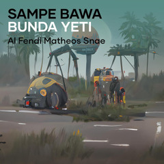 SAMPE BAWA BUNDA YETI (Remix)