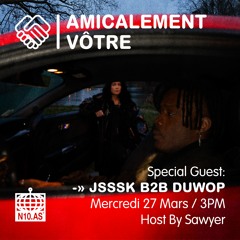 Amicalement Vôtre W/ JSSSK B2B DUWOP For N10.AS