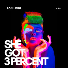 She Got 3 Percent - RONI JONI (Edit)