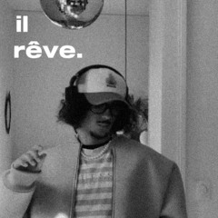 il rève.