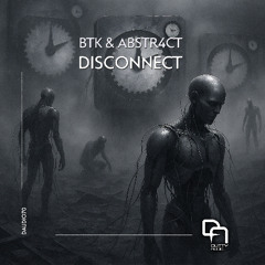 BTK & Abstr4ct 'Disconnect' [Dutty Audio]