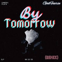 GodFearin - By Tomorow (Remix)