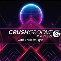 Crush Groove Radio w/ Collin Vaughn - Now on DI.FM Wed. 12pm-1pm US - CST